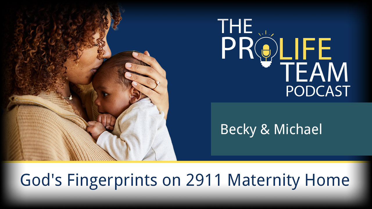 #192 | God’s Fingerprints on 2911 Maternity Home: A Journey of Faith & Hope with Becky & Michael