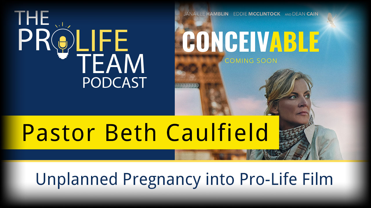 #196 | Beth Caulfield | Pastor Turns Unplanned Pregnancy into Pro-Life Film #196 | Beth Caulfield | Pastor Turns Unplanned Pregnancy into Pro-Life Film